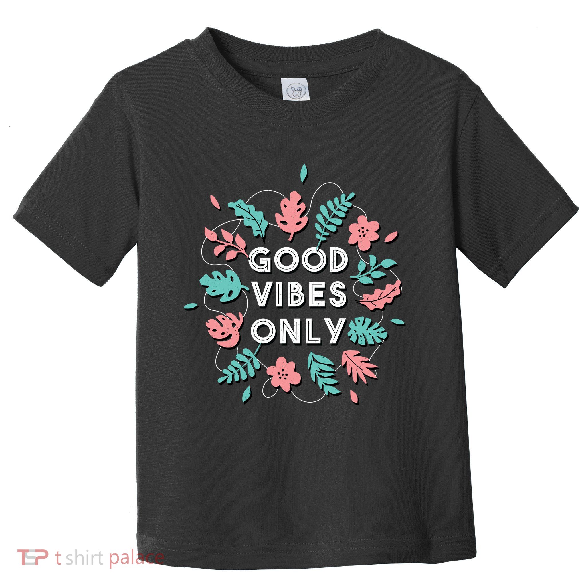 Good Vibes Only Flower Toddler T-Shirt