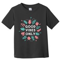 Good Vibes Only Flower Toddler T-Shirt