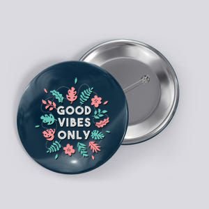 Good Vibes Only Flower Button