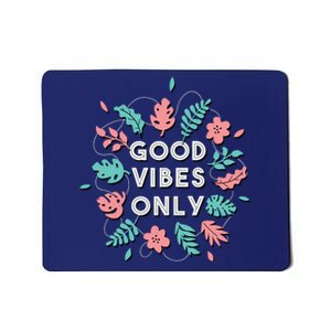 Good Vibes Only Flower Mousepad