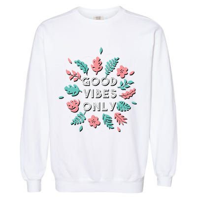 Good Vibes Only Flower Garment-Dyed Sweatshirt