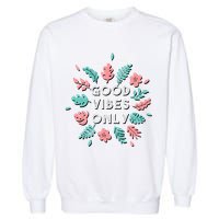 Good Vibes Only Flower Garment-Dyed Sweatshirt