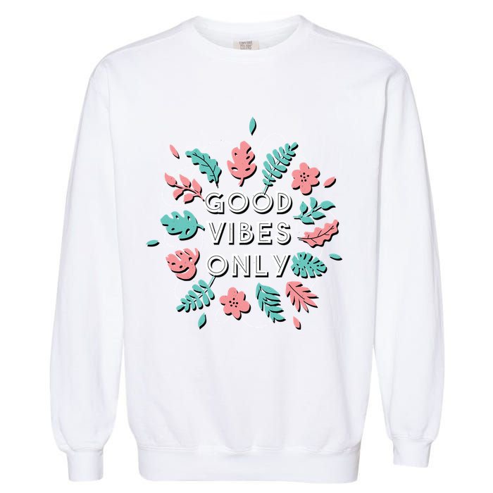 Good Vibes Only Flower Garment-Dyed Sweatshirt