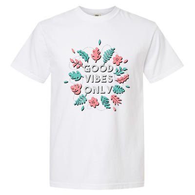 Good Vibes Only Flower Garment-Dyed Heavyweight T-Shirt