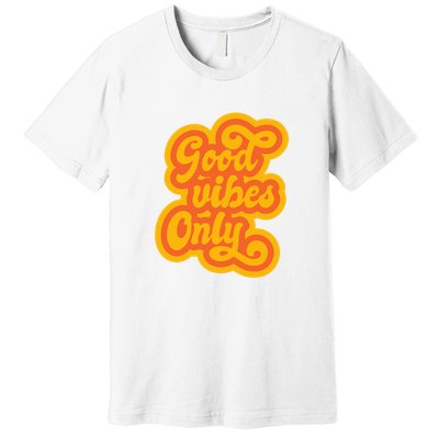 Good Vibes Only Vintage Premium T-Shirt
