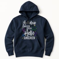 Goodbye Computer Screen Hello Sunscreen Hoodie
