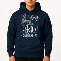 Goodbye Computer Screen Hello Sunscreen Hoodie