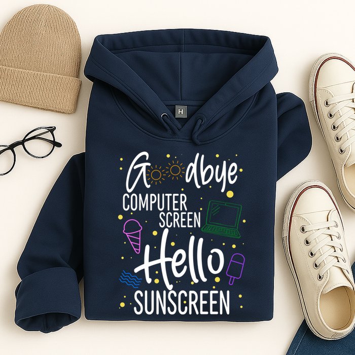 Goodbye Computer Screen Hello Sunscreen Hoodie