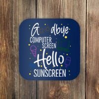 Goodbye Computer Screen Hello Sunscreen Coaster