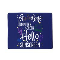 Goodbye Computer Screen Hello Sunscreen Mousepad