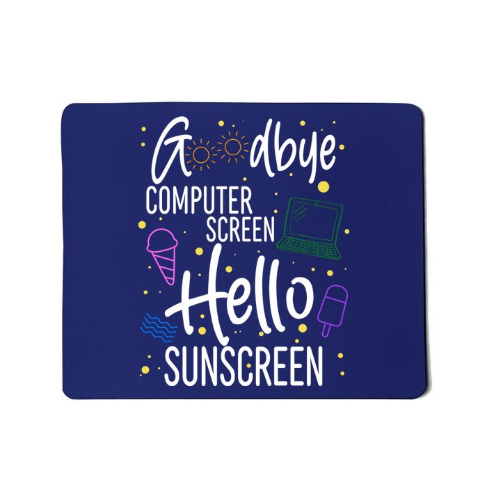 Goodbye Computer Screen Hello Sunscreen Mousepad