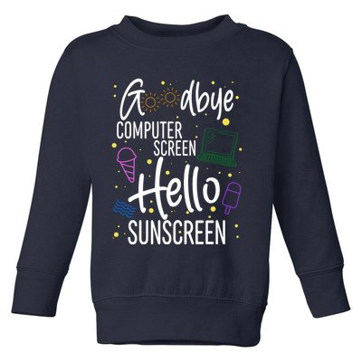 Goodbye Computer Screen Hello Sunscreen Toddler Sweatshirt