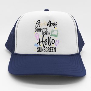 Goodbye Computer Screen Hello Sunscreen Trucker Hat