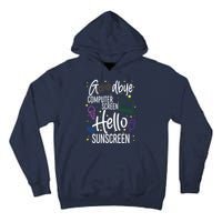 Goodbye Computer Screen Hello Sunscreen Tall Hoodie