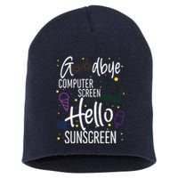 Goodbye Computer Screen Hello Sunscreen Short Acrylic Beanie