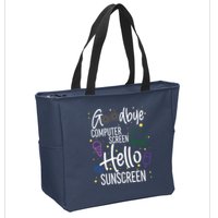 Goodbye Computer Screen Hello Sunscreen Zip Tote Bag