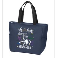 Goodbye Computer Screen Hello Sunscreen Zip Tote Bag