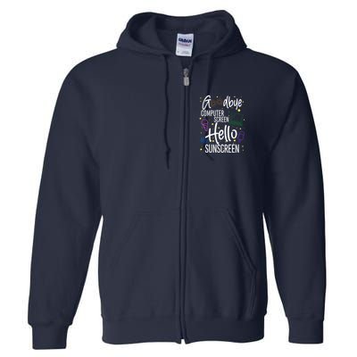 Goodbye Computer Screen Hello Sunscreen Full Zip Hoodie