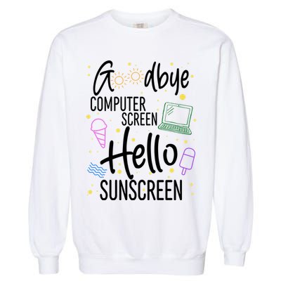 Goodbye Computer Screen Hello Sunscreen Garment-Dyed Sweatshirt