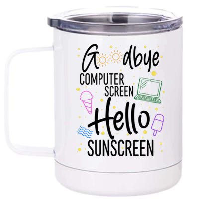 Goodbye Computer Screen Hello Sunscreen 12 oz Stainless Steel Tumbler Cup