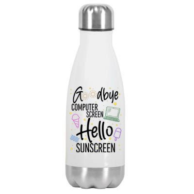 Goodbye Computer Screen Hello Sunscreen Stainless Steel Insulated Water Bottle