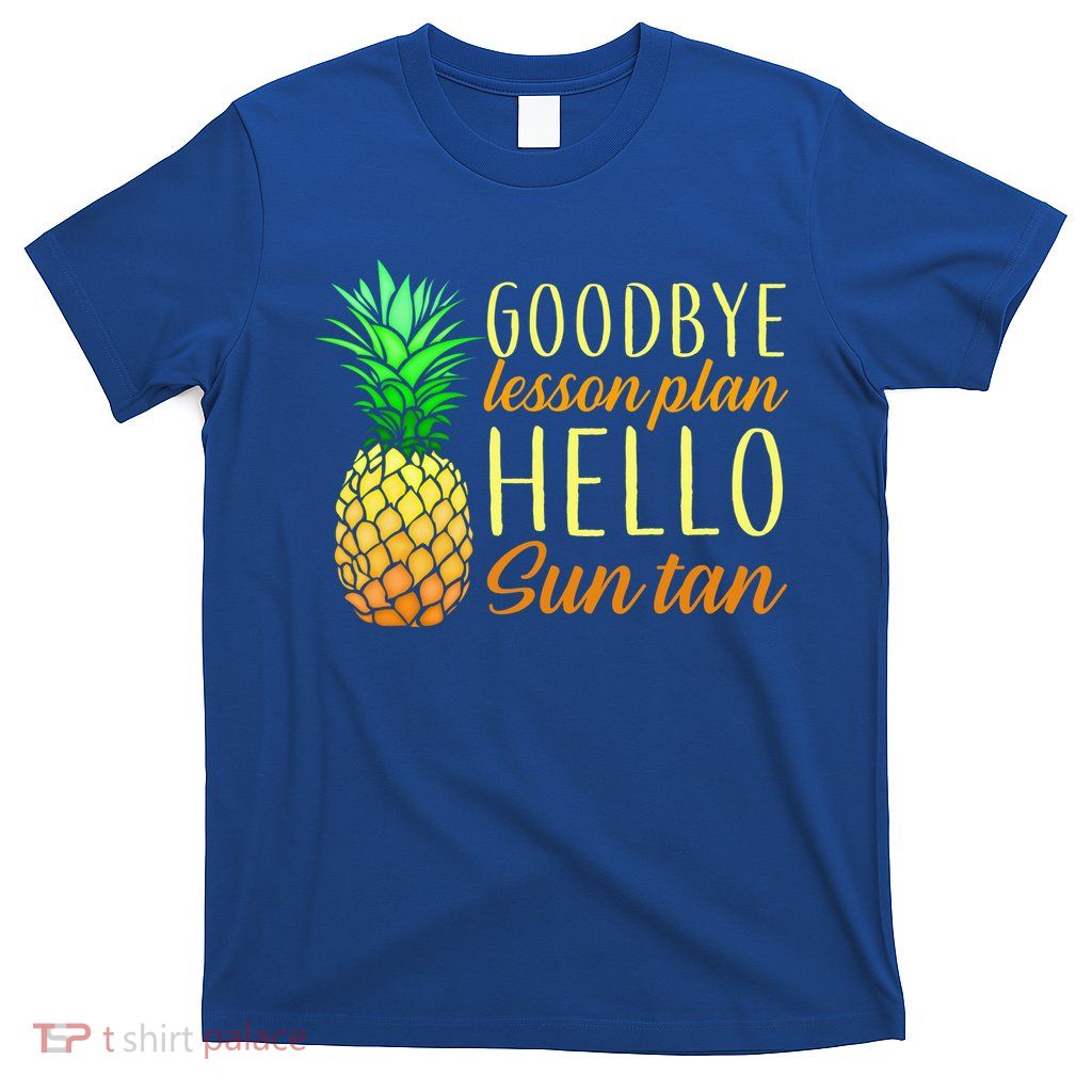 Goodbye Lesson Plan Hello Sun Tan T-Shirt