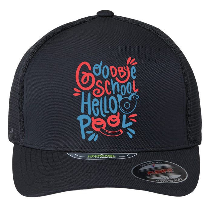 Goodbye School Hello Pool Flexfit Unipanel Trucker Cap