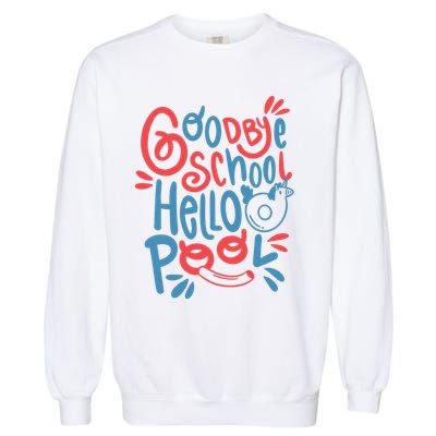 Goodbye School Hello Pool Garment-Dyed Sweatshirt
