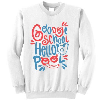 Goodbye School Hello Pool Sweatshirt