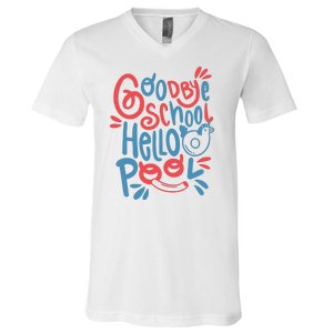 Goodbye School Hello Pool V-Neck T-Shirt