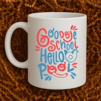 Goodbye School Hello Pool Mug