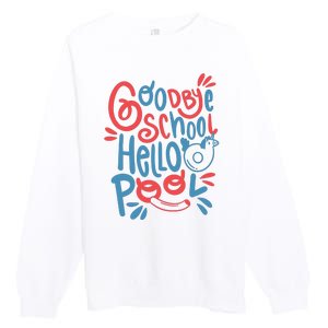 Goodbye School Hello Pool Premium Crewneck Sweatshirt