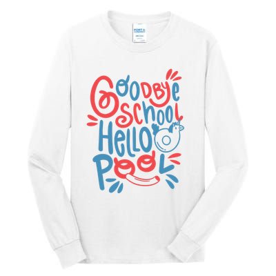 Goodbye School Hello Pool Tall Long Sleeve T-Shirt