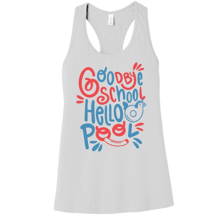 Goodbye School Hello Pool Women's Racerback Tank