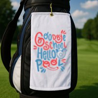 Goodbye School Hello Pool Golf Towel