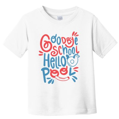 Goodbye School Hello Pool Toddler T-Shirt