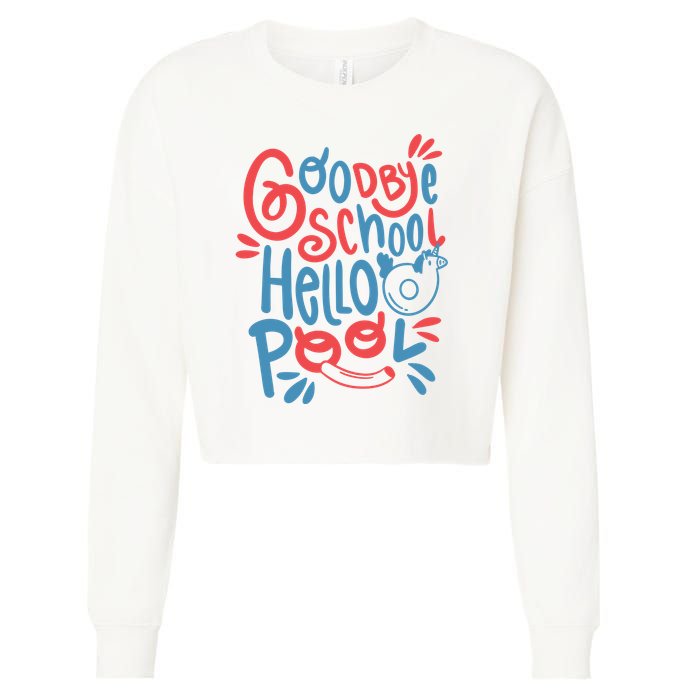 Goodbye School Hello Pool Cropped Pullover Crew