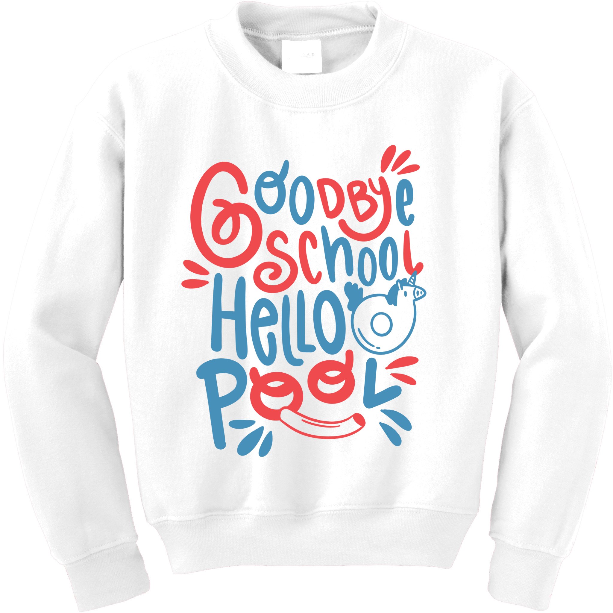Goodbye School Hello Pool Kids Sweatshirt