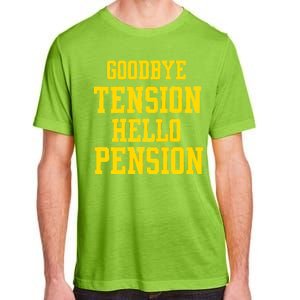 Goodbye Tension Hello Pension Adult ChromaSoft Performance T-Shirt