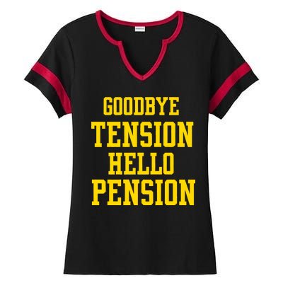 Goodbye Tension Hello Pension Ladies Halftime Notch Neck Tee