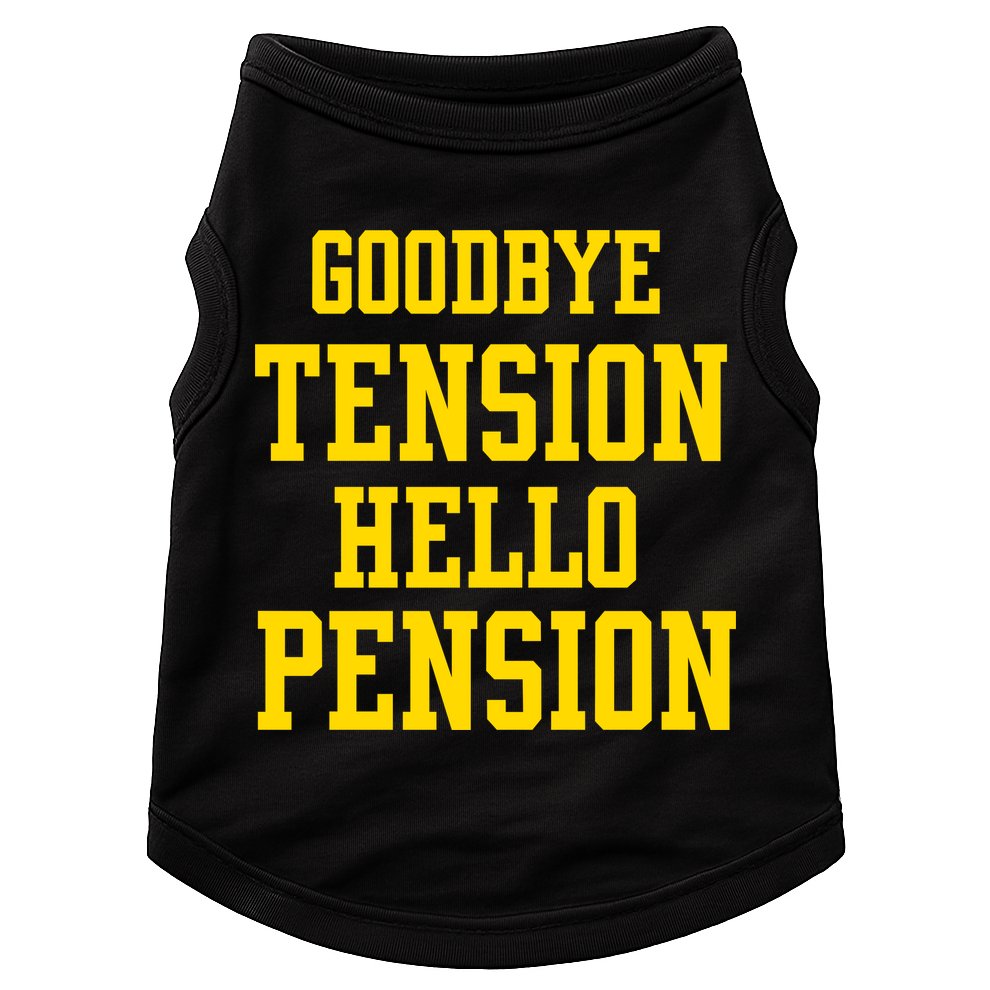 Goodbye Tension Hello Pension Doggie Tank