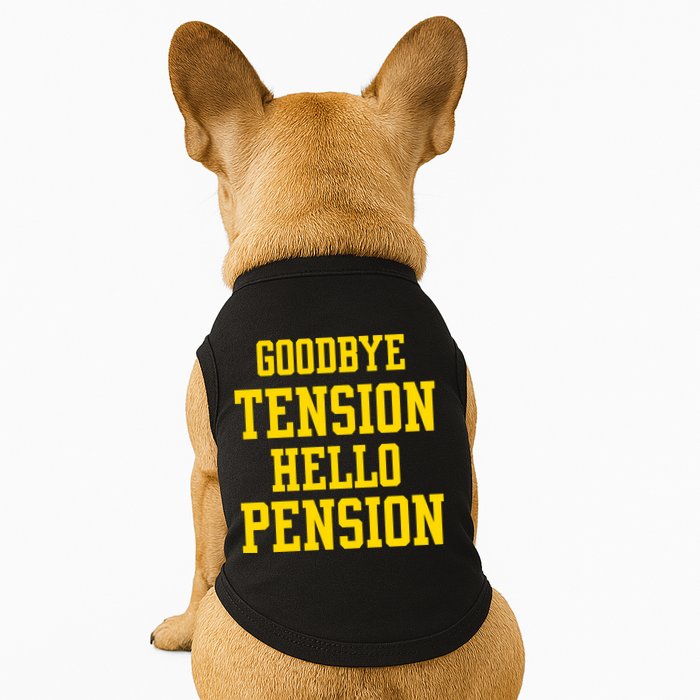 Goodbye Tension Hello Pension Doggie Tank