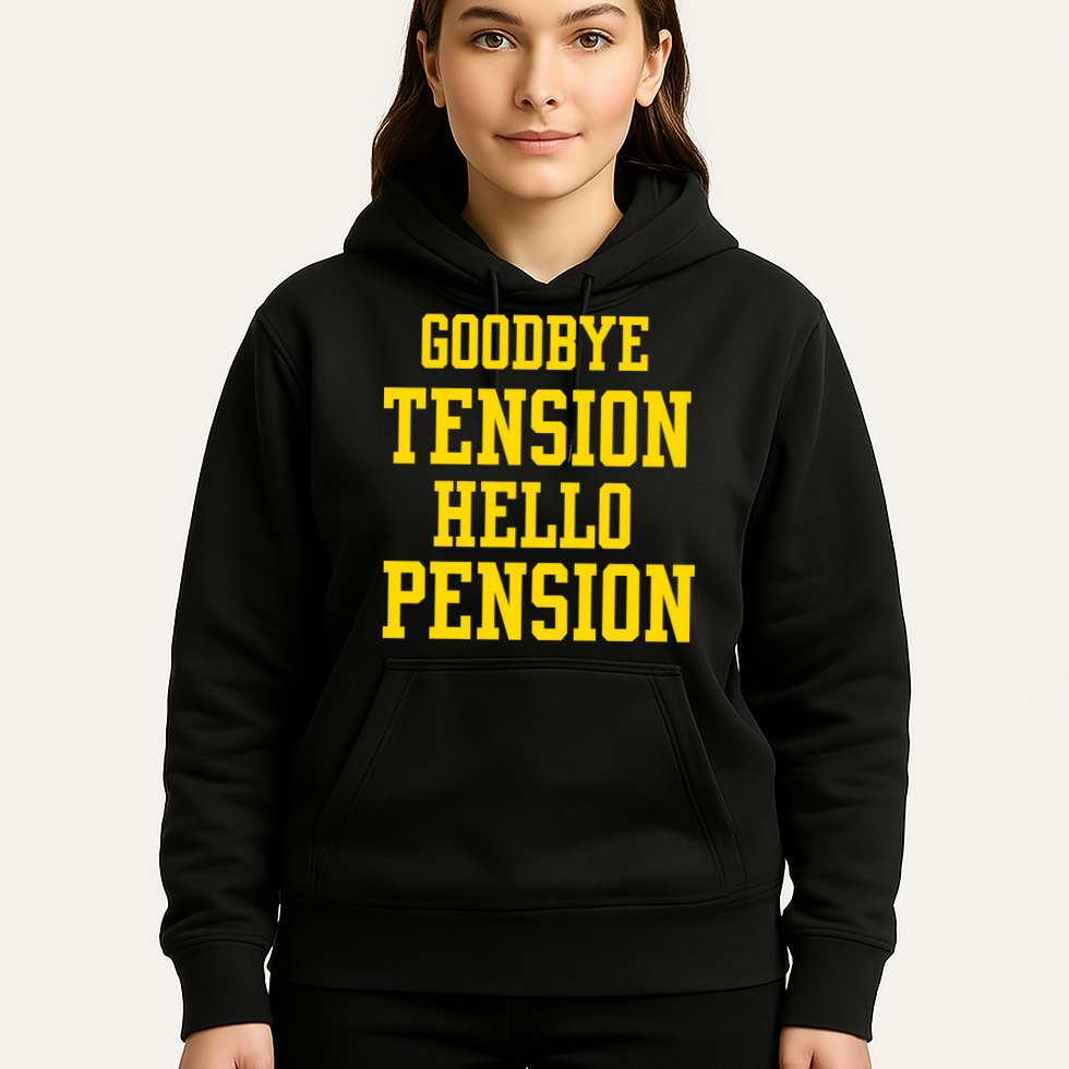 Goodbye Tension Hello Pension Hoodie