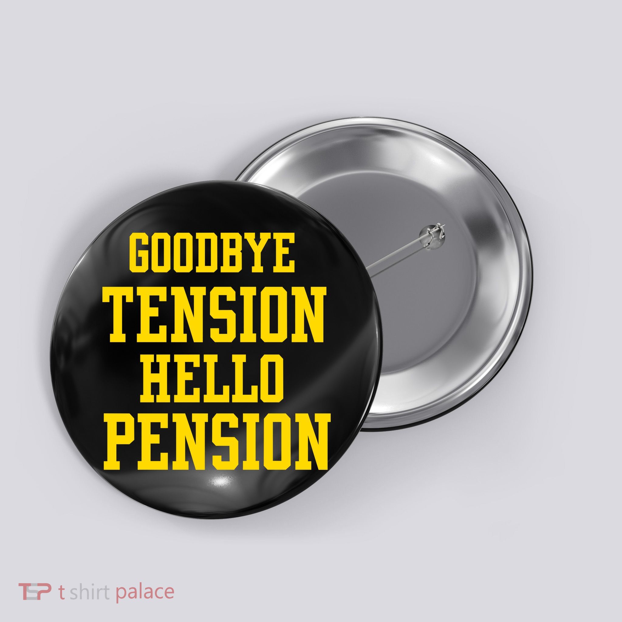 Goodbye Tension Hello Pension Button