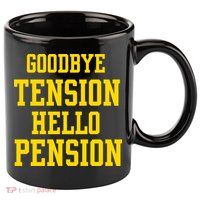 Goodbye Tension Hello Pension 11oz C Handle Ceramic Mug