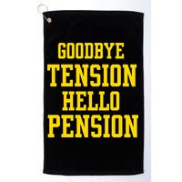 Goodbye Tension Hello Pension Golf Towel