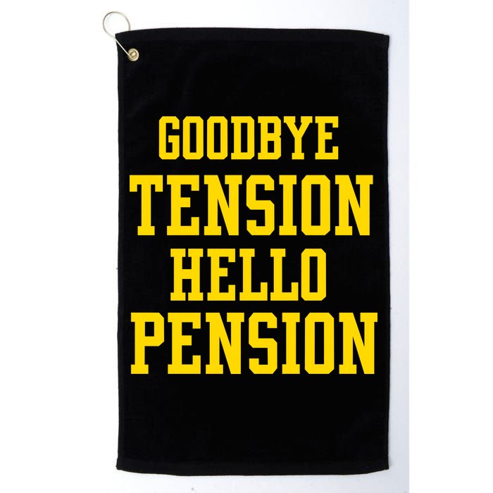 Goodbye Tension Hello Pension Golf Towel
