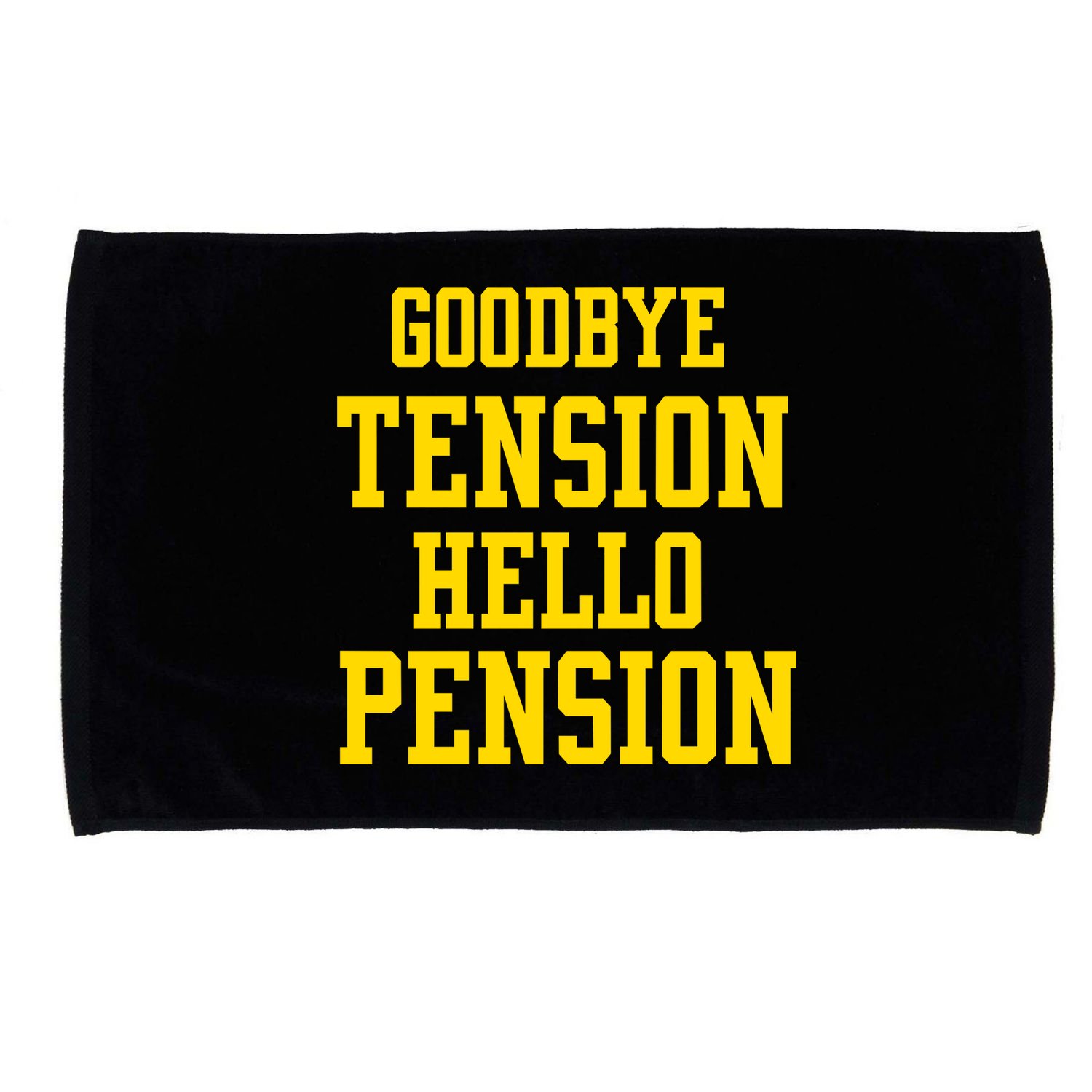 Goodbye Tension Hello Pension Microfiber Hand Towel