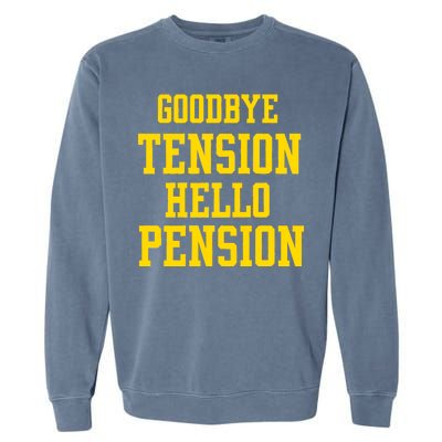 Goodbye Tension Hello Pension Garment-Dyed Sweatshirt