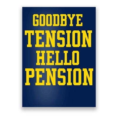 Goodbye Tension Hello Pension Poster